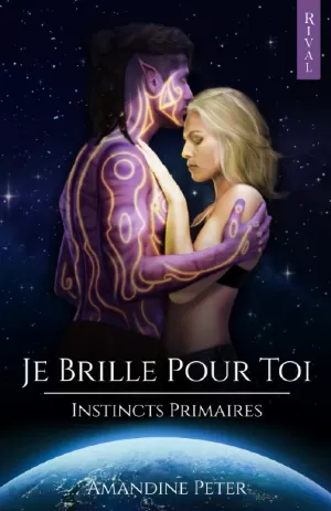 Amandine Peter – Instincts primaires, Tome 1 : Je brille pour toi